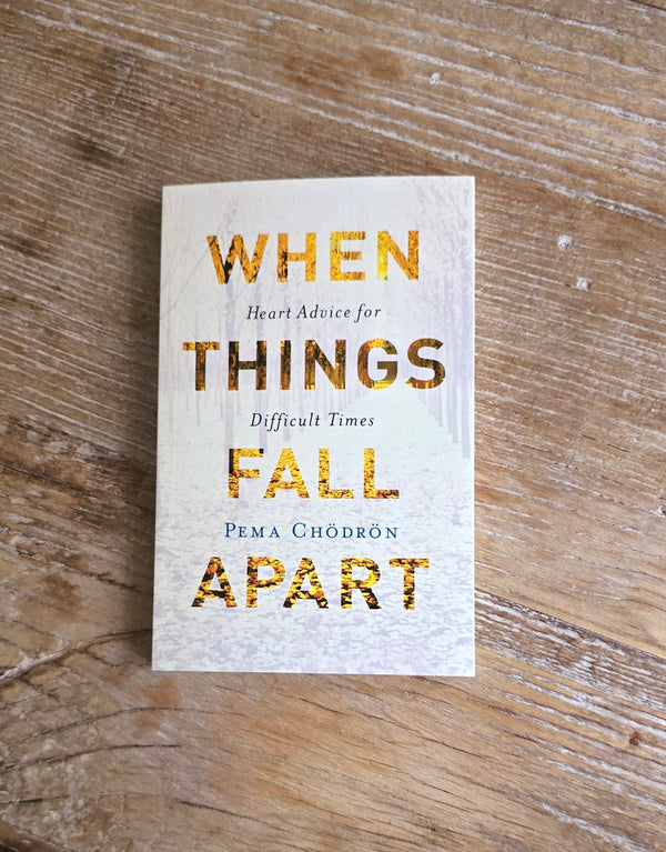 When Things Fall Apart by Pema Chodron